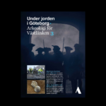 Under jorden i Göteborg – Arkeologi för Västlänken 3